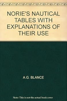 NORIE'S NAUTICAL TABLES With Explanations Of Their Use