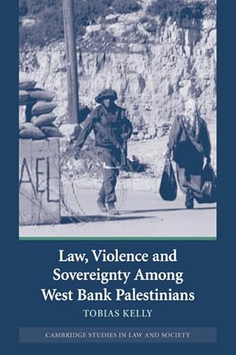 Law, Violence and Sovereignty Among West Bank Palestinians (Cambridge Studies in Law and Society)