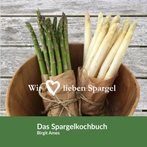 Preisvergleich Produktbild Wir lieben Spargel - Das Spargelkochbuch