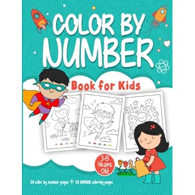 Color By Number Book for Kids 3-8 Years Old: Cute Coloring Sheets For Boys & Girls Who Love Being Creative. Fun Pictures Include: Space Rocket, ... etc. Perfect Calming Activity For Your Child.