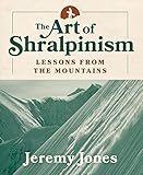 The Art of Shralpinism: Lessons from the Mountains (English Edition)