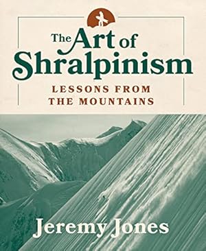 The Art of Shralpinism: Lessons from the Mountains
