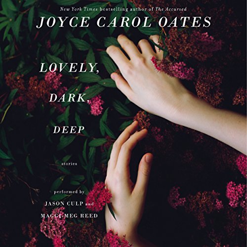 Amazon.com: Lovely, Dark, Deep (Audible Audio Edition): Joyce Carol ...