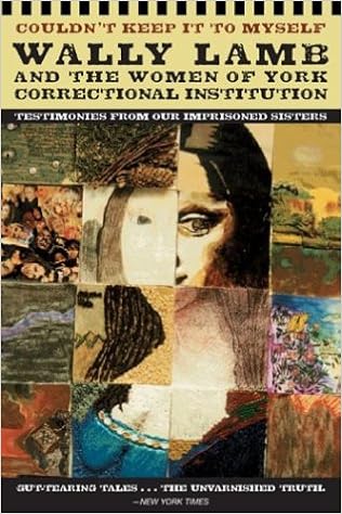 Couldn't Keep It to Myself: Wally Lamb and the Women of York Correctional Institution (Testimonies from our Imprisoned Sisters) book cover