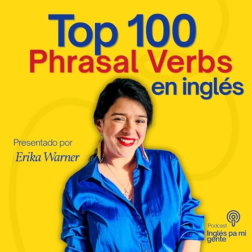 Cap&iacute;tulo 94 | Los top 100 phrasal verbs en ingl&eacute;s (35 al 40) 🔝🗣️
