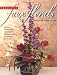 Fabulous Faux Florals: 50 Easy Extraordinary Projects With Silk Flowers & Permanent Botanicals