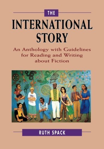 The International Story: An Anthology with Guidelines for Reading and Writing about Fiction by Ruth Spack (1998-07-28)