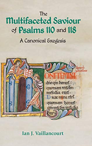 The Multifaceted Saviour of Psalms 110 and 118: A Canonical Exegesis (Hbm)
