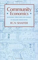 Community Economics: Economic Structure and Change in Smaller Communities 0813800315 Book Cover