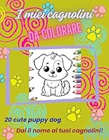 I miei cagnolini da colorare: 20 cute puppy dog coloring book (Italian Edition) B0F5NWHV65 Book Cover