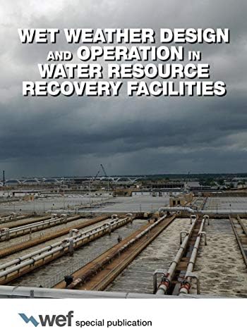 Wet Weather Design and Operation in Water Resource Recovery Facilities