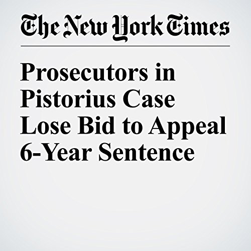 Prosecutors in Pistorius Case Lose Bid to Appeal 6-Year Sentence cover art