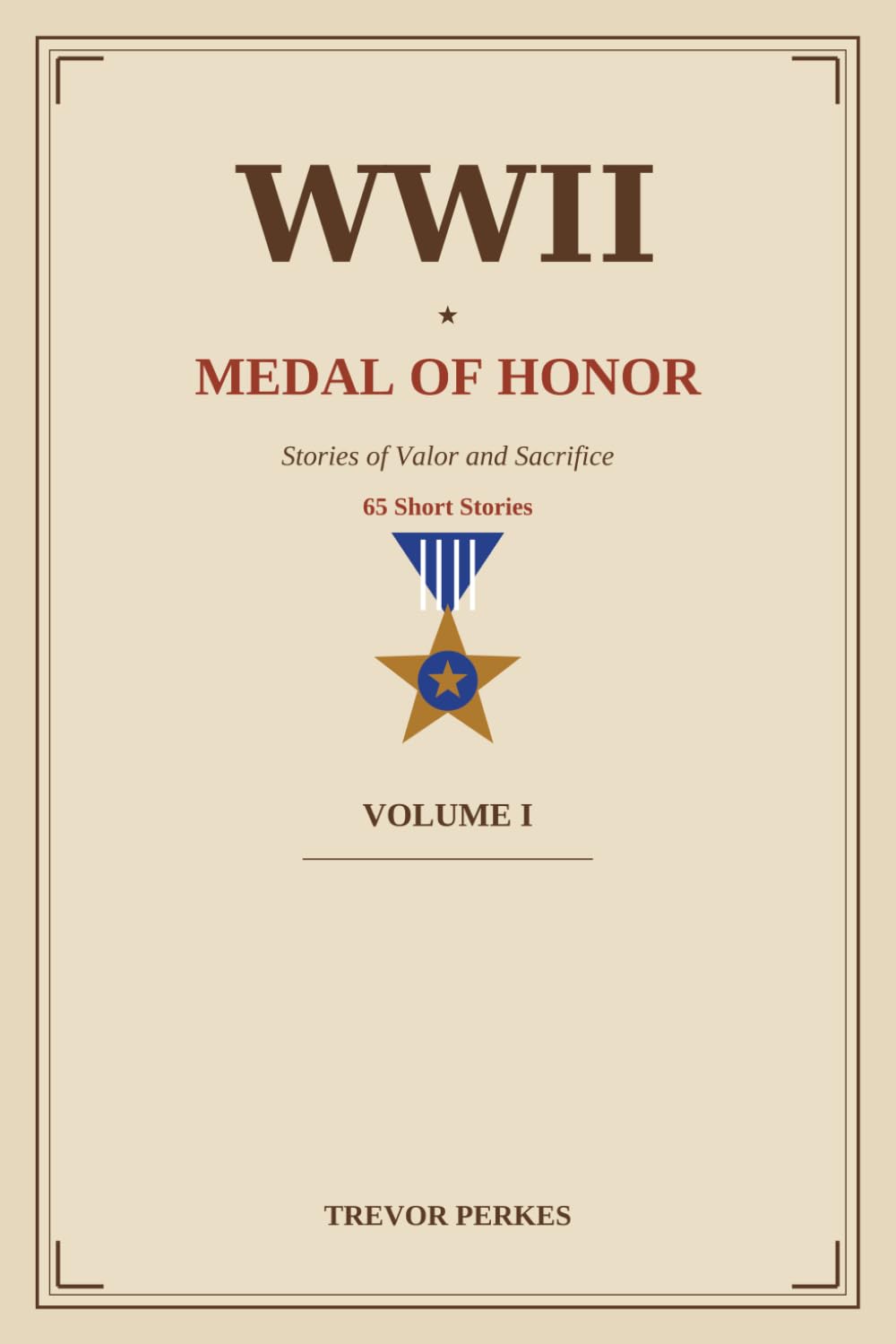WWII Medal of Honor: Stories of Valor and Sacrifice