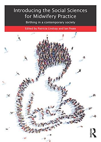 Introducing the Social Sciences for Midwifery Practice: Birthing in a Contemporary Society