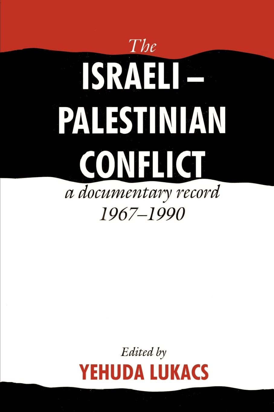 The Israeli-Palestinian Conflict: A Documentary Record, 1967-1990