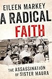 A Radical Faith: The Assassination of Sister Maura