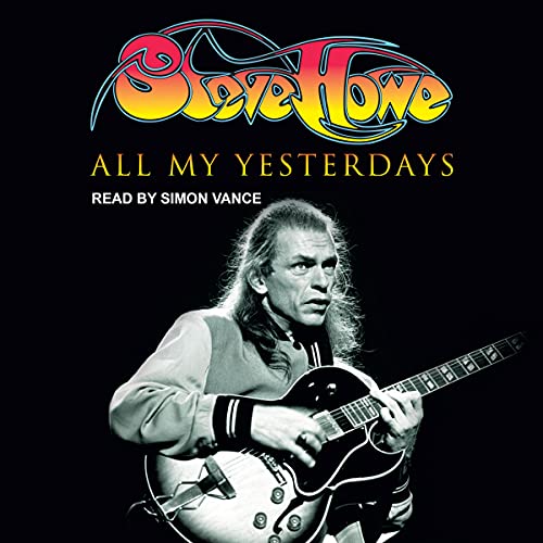 All My Yesterdays: The Autobiography of Steve Howe