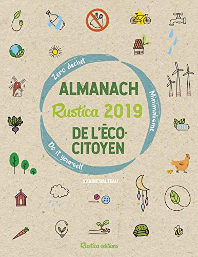 Almanach Rustica de l'éco-citoyen : Zéro déchet, minimalisme, Do it yourself