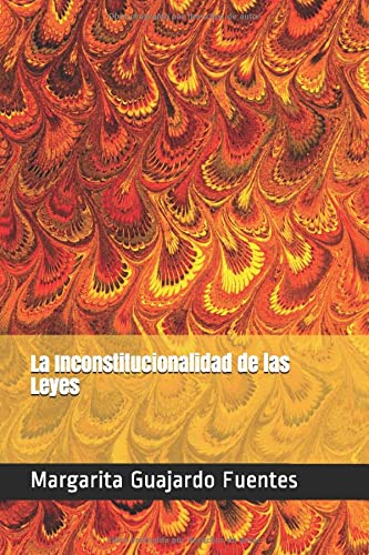 La Inconstitucionalidad de las Leyes (Spanish Edition)