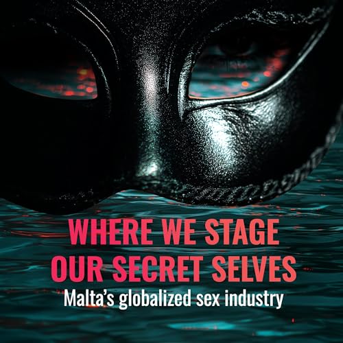 Where we stage our secret selves: Malta&rsquo;s globalized sex industry Titelbild