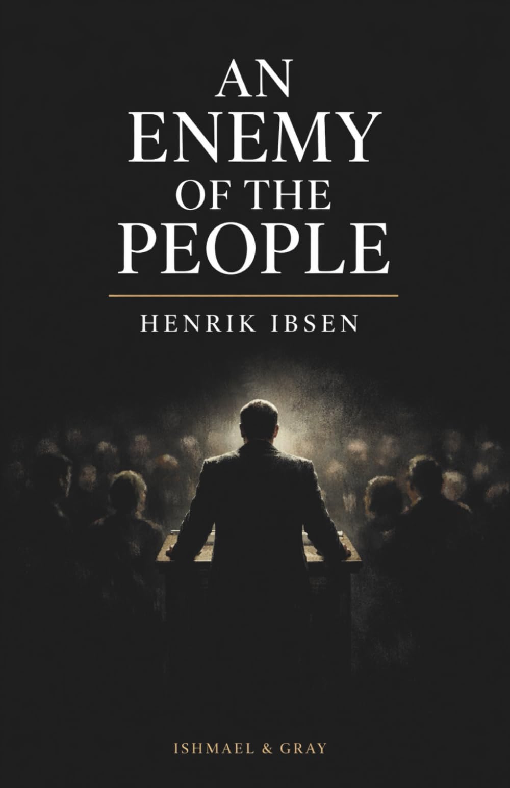 AN ENEMY OF THE PEOPLE: The Courage to Resist When the Majority Is Wrong