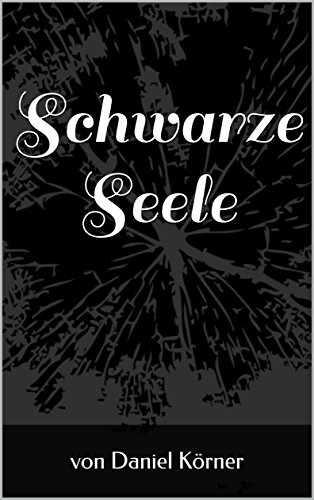 Schwarze Seele Ebook Korner Daniel Amazon De Kindle Shop