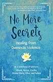 No More Secrets: Healing from Domestic Violence