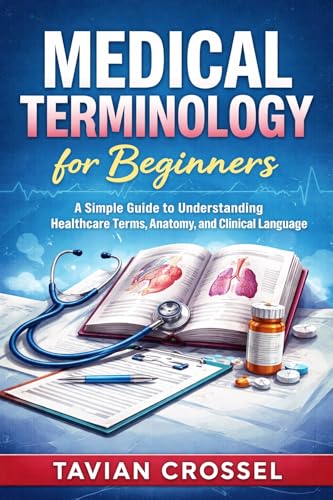 Medical Terminology for Beginners: A Simple Guide to Understanding Healthcare