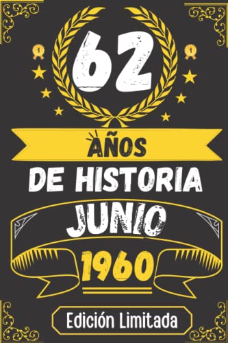 CUADERNO, 62 AÑOS DE HISTORIA JUNIO 1960 EDICIÓN LIMITADA: Regalo de 62 cumpleaños para mujeres y hombres, ideas de 62 cumpleaños... un cumpleaños... ... regalo de 62 cumpleaños para él/ella.