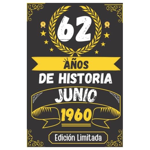 CUADERNO, 62 AÑOS DE HISTORIA JUNIO 1960 EDICIÓN LIMITADA: Regalo de 62 cumpleaños para mujeres y hombres, ideas de 62 cumpleaños... un cumpleaños... ... regalo de 62 cumpleaños para él/ella.