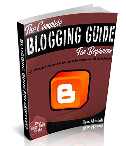 The complete blogging guide for beginners (Blogger guide Book 1)