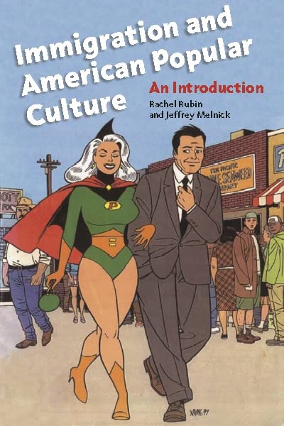 Immigration and American Popular Culture: An Introduction (Nation of Nations Book 4)