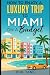 Miami Travel Guide - Miami on a Budget: Enjoy a $3,000 trip to Miami for $250 (American Cities)