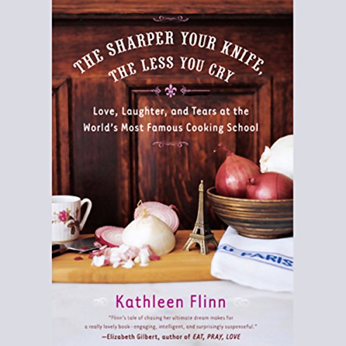"The Sharper Your Knife, the Less You Cry" by Kathleen Flinn