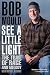 See a Little Light: The Trail of Rage and Melody
