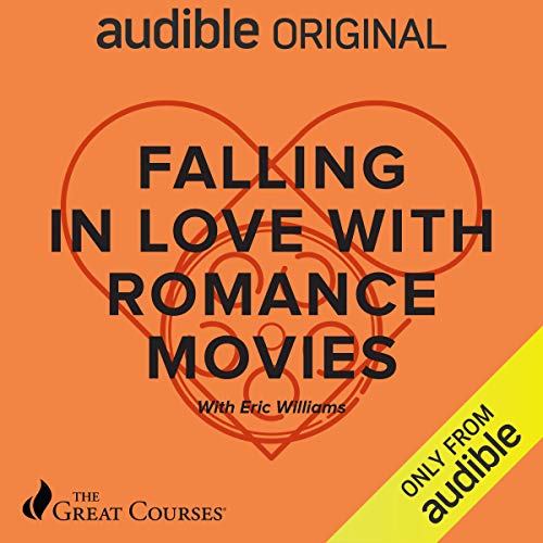 Falling in Love with Romance Movies by Eric R. Williams, The Great Courses episode artwork