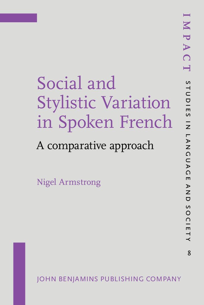 Buy Social and Stylistic Variation in Spoken French: A comparative approach: 8 (IMPACT: Studies in Language, Culture and Society) — BookShops.in