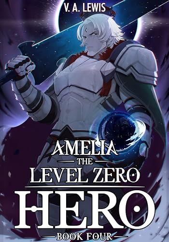 Cover of Amelia the Level Zero Hero: Book Four