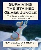 Surviving the Stained Glass Jungle : The State and Fate of the Christian Ministry 1479182737 Book Cover