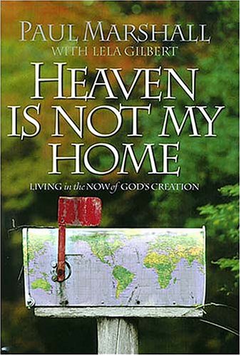 Heaven Is Not My Home: Learning to Live in God's Creation