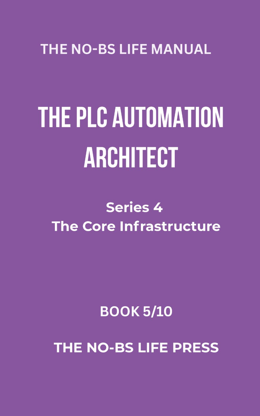 THE NO-BS LIFE MODEL: THE PLC & AUTOMATION ARCHITECT (high-tech specifications)