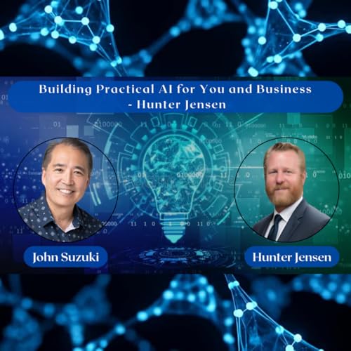 『EP 172 - Building Practical AI for You and Business - Hunter Jensen』のカバーアート