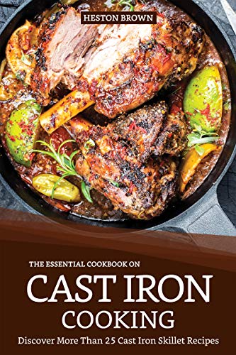 The Essential Cookbook on Cast Iron Cooking: Discover More Than 25 Cast Iron Skillet Recipes image 2