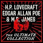 Cover of H.P. Lovecraft, Edgar Allan Poe, and M.R. James: The Ultimate Collection