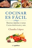 Cocinar Es Facil : Recetas Rapidas Y Sanas Cocina Dominicana Y Mas 9993491985 Book Cover