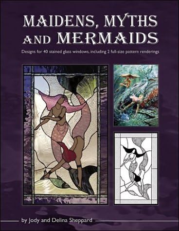 Maidens, Myths and Mermaids - 40 Stained Glass Patterns Paperback – Illustrated, May 15, 2007