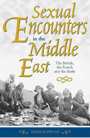 Sexual Encounters in the Middle East: The British, the French and the Arabs