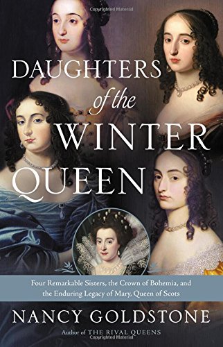 Daughters of the Winter Queen: Four Remarkable Sisters, the Crown of Bohemia, and the Enduring Legac