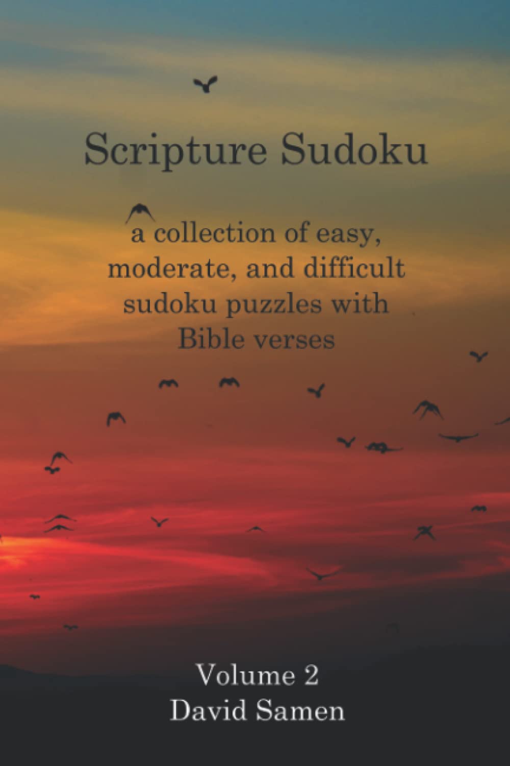 Scripture Sudoku: a collection of easy, moderate, and difficult sudoku puzzles with Bible verses