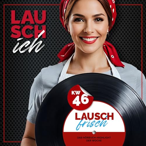 LAUSCHfrisch 46 - jeden Freitag neue H&ouml;rb&uuml;cher